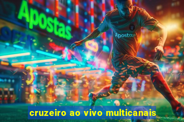 cruzeiro ao vivo multicanais